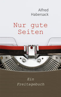 Nur gute Seiten - Ein Freitagebuch