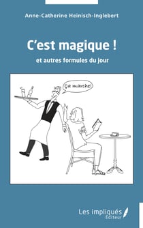 C’est magique ! - et autres formules du jour
