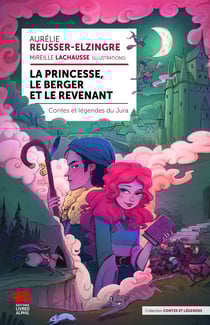 La princesse, le berger et le revenant - Contes et légendes du Jura