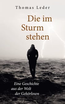 Die im Sturm stehen - Eine Geschichte aus der Welt der Gehörlosen
