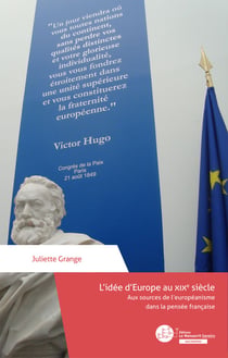 L’idée d’Europe au XIXe siècle - Aux sources de l’européanisme dans la pensée française