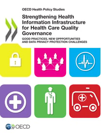 Strengthening Health Information Infrastructure for Health Care Quality Governance - Good Practices, New Oppportunities and Data Privacy Protection Challenges