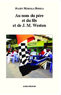 Au nom du père de et du fils et de J. M. Weston