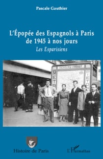 L'épopée des Espagnols à Paris de 1945 à nos jours - Les Esparisiens