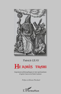 Hermès trahi - Impostures philosophiques et néo-spiritualisme - D'après l'�uvre de René Guénon