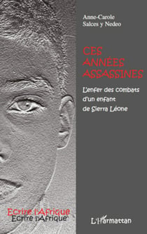 Ces années assassines - L'enfer des combats d'un enfant de Sierra Léone