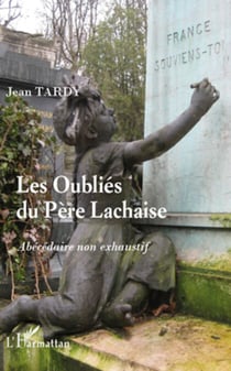 Les oubliés du Père-Lachaise - Abécédaire non exhaustif
