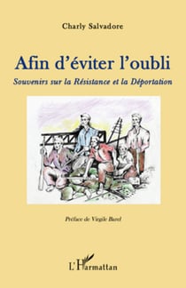 Afin d'éviter l'oubli - Souvenirs sur la Résistance et la Déportation