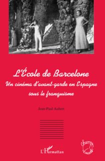 L'Ecole de Barcelone - Un cinéma d'avant-garde en Espagne sous le franquisme