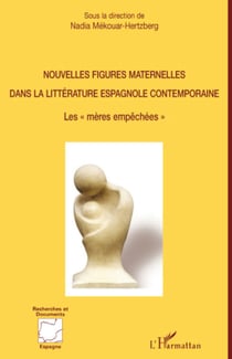 Nouvelles figures maternelles dans la littérature espagnole contemporaine - Les "mères empêchées"