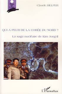 Qui a peur de la Corée du Nord ? - La saga nucléaire de Kim Jong-Il