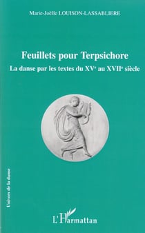 Feuillets pour Terpsichore - La danse par les textes du XVè au XVIIè siècle