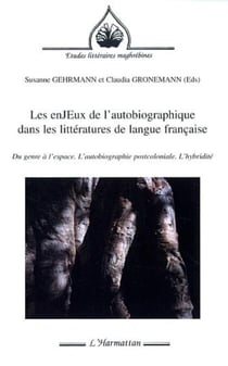 Les enJEux de l'autobiographie dans les littératures de langue française - Du genre à l'espace. L'autobiographie postcoloniale. L'hybridité