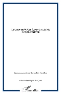 Lucien Bonnafé, psychiatre désaliéniste