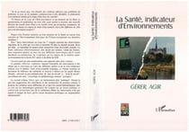 La santé, indicateur d'environnements - Tome 2 - Gérer agir