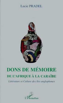 DONS DE MEMOIRE - De l'Afrique à la Caraïbe - Littérature et culture des îles anglophones