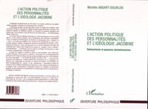L'action Politique des Personnalités et l'idéologie Jacobine - Rationalisme et passions révolutionnaires