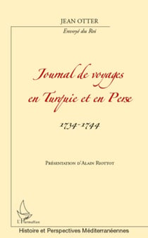 Journal de voyages en Turquie et en Perse - 1734-1744