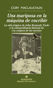 Una mariposa en la máquina de escribir - La vida trágica de J. K. Toole y la extraordinaria historia de «La conjura de los necios»