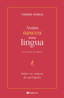 Assim Nasceu uma Língua - Sobre as Origens do Português