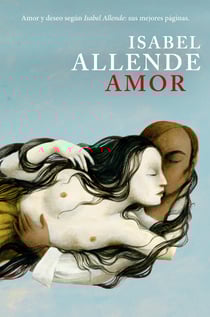 Amor - Amor y deseo según Isabel Allende: sus mejores páginas