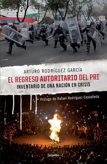 El regreso autoritario del PRI - Inventario de una nación en crisis