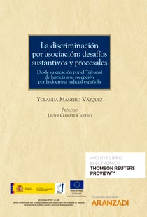 La discriminación por asociación: desafíos sustantivos y procesales - Desde su creación por el Tribunal de Justicia a su recepción por la doctrina judicial española