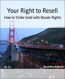 Your Right to Resell - How to Strike Gold with Resale Rights
