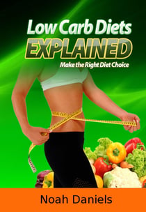 Low Carb Diets Explained - Make the Right Diet Choice