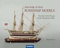 Prisoner of War - Bone Ship Models - Treasures from the Age of the Napoleonic Wars