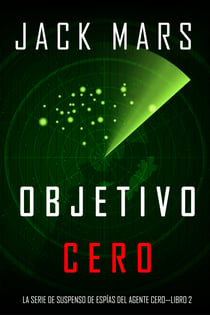 Objetivo Cero (La Serie de Suspenso de Espías del Agente Cero—Libro #2)