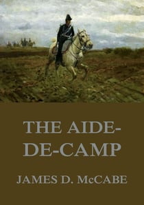 The Aide-De-Camp - A Romance Of The War
