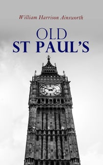 Old St Paul's - Historical Novel: A Tale of Great London Plague & Fire