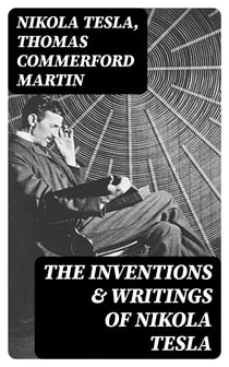 The Inventions & Writings of Nikola Tesla
