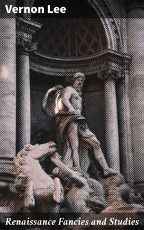 Renaissance Fancies and Studies - Being a Sequel to Euphorion