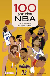 100 por cien NBA - De Naismith al Unicornio