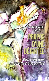 Propos d’une déjantée - Mes citations et courtes anecdotes
