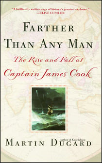 Farther Than Any Man - The Rise and Fall of Captain James Cook