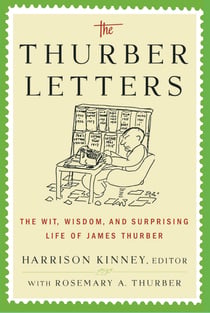 The Thurber Letters - The Wit, Wisdom and Surprising Life of James Thurber