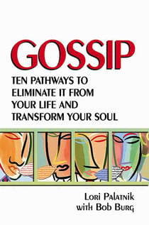 Gossip - Ten Pathways to Eliminate It from Your Life and Transform Your Soul