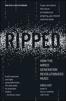 Ripped - How the Wired Generation Revolutionized Music