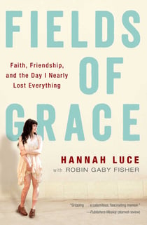 Fields of Grace - Faith, Friendship, and the Day I Nearly Lost Everything