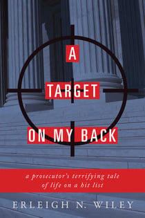 A Target on my Back - A Prosecutor's Terrifying Tale of Life on a Hit List