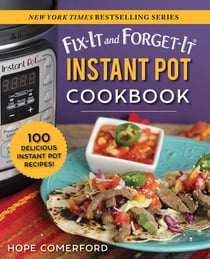 Fix-It and Forget-It Instant Pot Cookbook - 100 Delicious Instant Pot Recipes!
