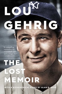 Lou Gehrig - The Lost Memoir