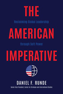 The American Imperative - Reclaiming Global Leadership through Soft Power