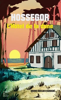L'hôtel de la dune - Chronique d’une saison touristique à Hossegor