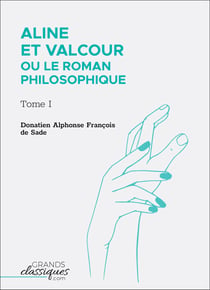Aline et Valcour ou Le Roman philosophique - Tome I