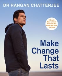 Make Change That Lasts - 9 Simple Ways to Break Free from the Habits that Hold You Back