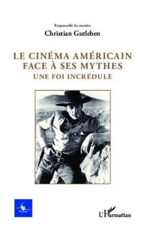 Le cinéma américain face à ses mythes - Une foi incrédule - N° 2 - 2012